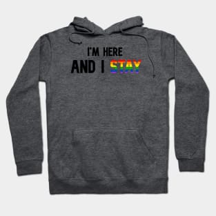I'm Here and I Stay - Pride - Black Hoodie